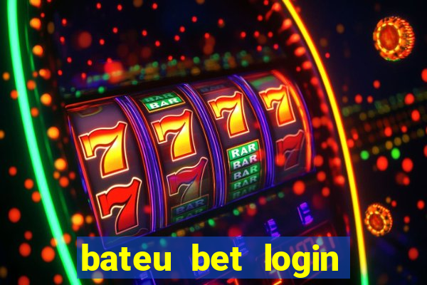 bateu bet login entrar na minha conta